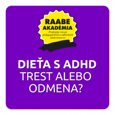 DIEŤA S ADHD – TREST ALEBO ODMENA?